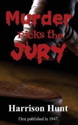 Murder Picks the Jury - Harrison Hunt - cover