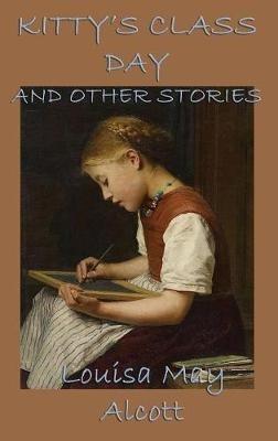 Kitty's Class Day, and Other Stories - Louisa May Alcott - cover
