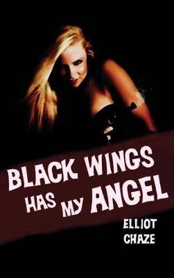 Black Wings Has My Angel - Elliott Chaze - cover
