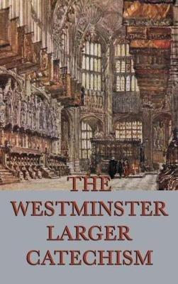 The Westminster Larger Catechism - Anonymous - cover