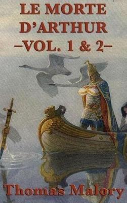 Le Morte D'Arthur -Vol. 1 & 2- - Thomas Malory - cover