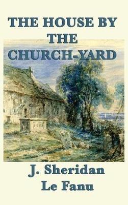 The House by the Church-Yard - Joseph Sheridan Le Fanu - cover