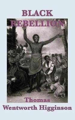 Black Rebellion - Thomas Wentworth Higginson - cover