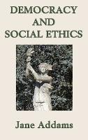 Democracy and Social Ethics - Jane Addams - cover