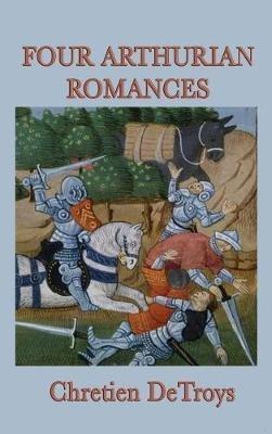 Four Arthurian Romances - Chretien Detroys - cover