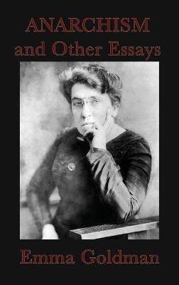 Anarchism and Other Essays - Emma Goldman - cover