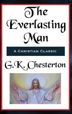 The Everlasting Man Complete and Unabridged - G K Chesterton - cover