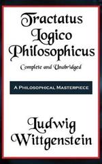 Tractatus Logico-Philosophicus Complete and Unabridged
