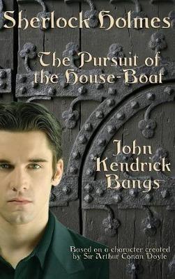 Sherlock Holmes: The Pursuit of the House-Boat - John Kendrick Bangs - cover