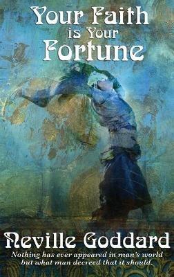 Your Faith Is Your Fortune - Neville Goddard - cover
