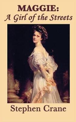 Maggie: A Girl of the Streets - Stephen Crane - cover