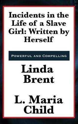Incidents in the Life of a Slave Girl: Written by Herself - Linda Brent - cover