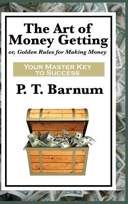 The Art of Money Getting - P T Barnum - cover