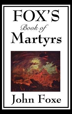 Fox's Book of Martyrs - John Foxe - cover