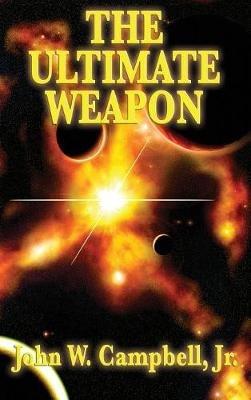 The Ultimate Weapon - John W Campbell - cover