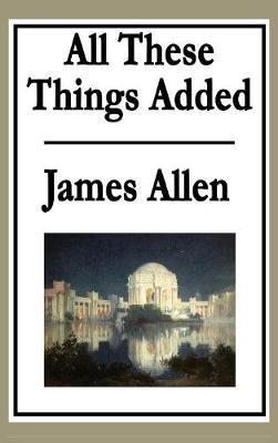 All These Things Added - James Allen - cover