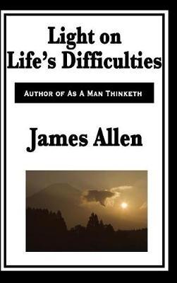 Light on Life's Difficulties - James Allen - cover