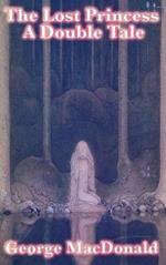 The Lost Princess: A Double Tale