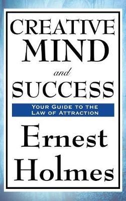 Creative Mind and Success - Ernest Holmes - cover