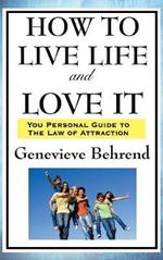 How to Live Life and Love It