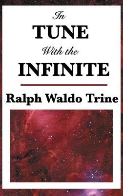 In Tune with the Infinite - Ralph Waldo Trine - cover