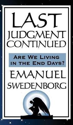 Last Judgment Continued: A Swedenborgian Vision of Christian Judgment and the Spiritual World - Emanuel Swedenborg - cover