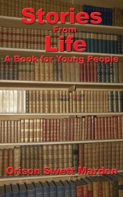 Stories from Life: A Book for Young People - Orison Swett Marden - cover