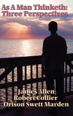 As a Man Thinketh: Three Perspectives - James Allen - cover