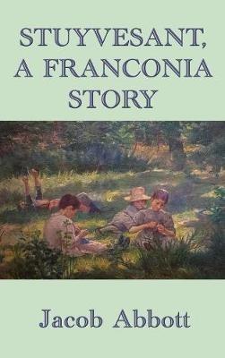 Stuyvesant, A Franconia Story - Jacob Abbott - cover