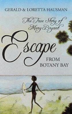Escape from Botany Bay - Gerald Hausman,Loretta Hausman - cover