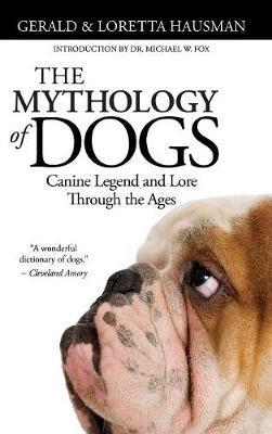 The Mythology of Dogs - Gerald Hausman,Loretta Hausman - cover