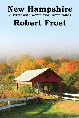 New Hampshire: A Poem with Notes and Grace Notes - Robert Frost - cover