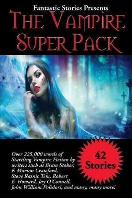Fantastic Stories Presents The Vampire Super Pack - Alledria Hurt,Rasnic Steve Tem,Bram Stoker - cover