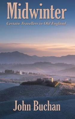 Midwinter: Certain Travellers in Old England - John Buchan - cover