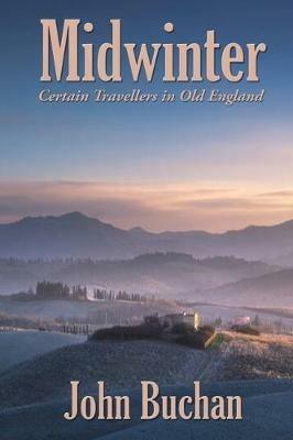 Midwinter: Certain Travellers in Old England - John Buchan - cover