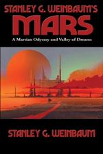 Stanley G. Weinbaum's Mars: A Martian Odyssey and Valley of Dreams