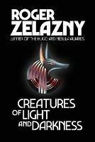 Creatures of Light and Darkness - Roger Zelazny - cover