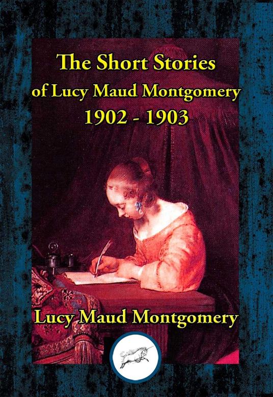 Short Stories of Lucy Maud Montgomery 1902-1903