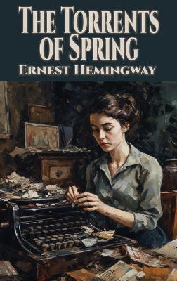 The Torrents of Spring - Ernest Hemingway - cover