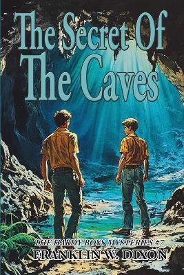 The Secret Of The Caves - Franklin W Dixon - cover