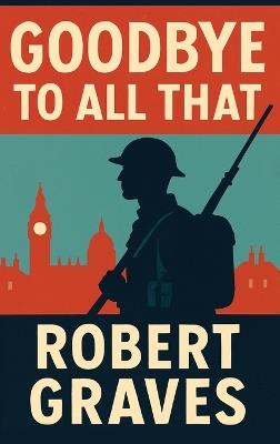 Goodbye to All That - Robert Graves - cover