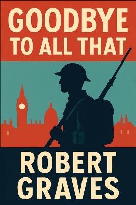 Goodbye to All That - Robert Graves - cover