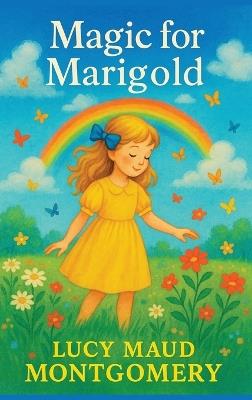 Magic for Marigold - Lucy Maud Montgomery - cover