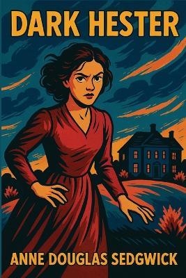 Dark Hester - Anne Douglas Sedgwick - cover