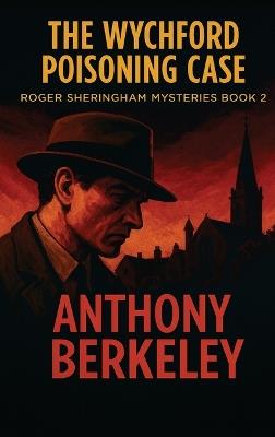 The Wychford Poisoning Case - Anthony Berkeley - cover