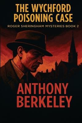 The Wychford Poisoning Case - Anthony Berkeley - cover