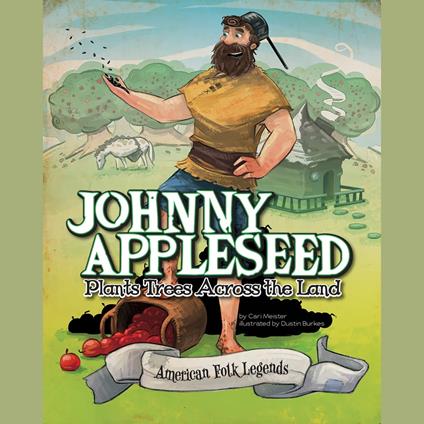 Johnny Appleseed Plants Trees Across the Land