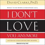 What to Do When He Says, I Don’t Love You Anymore
