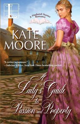 A Lady's Guide to Passion and Property - Kate Moore - cover