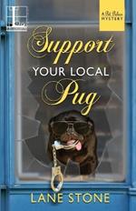 Support Your Local Pug